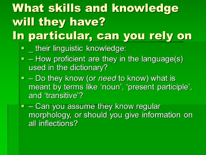 What skills and knowledge will they have? In particular, can you rely on 